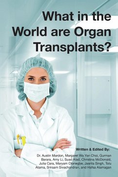 What in the world are organ transplants? - Mardon, Austin; Choi, Margaret Wa Yan; Barara, Gurman