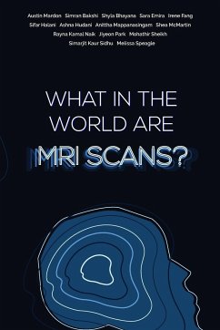 What in the world are MRI Scans? - Mardon, Austin; Bakshi, Simran; Bhayana, Shyla