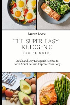 The Super Easy Ketogenic Recipe Guide - Loose, Lauren