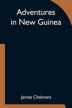 Adventures in New Guinea - Chalmers, James