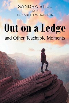 Out on a Ledge and Other Teachable Moments - Still, Sandra