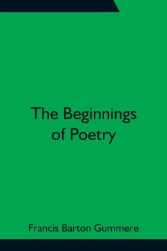 The Beginnings of Poetry - Barton Gummere, Francis