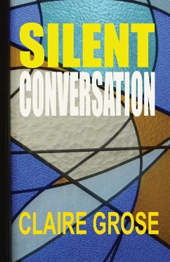 SILENT CONVERSATION - Grose, Claire E