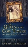 The Queen Of The Cow Towns