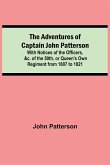 The Adventures of Captain John Patterson; With Notices of the Officers, &c. of the 50th, or Queen's Own Regiment from 1807 to 1821