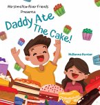 Marshmallow River Friends Presents Daddy Ate The Cake!