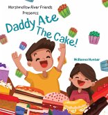 Marshmallow River Friends Presents Daddy Ate The Cake!