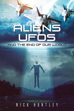 Aliens Ufos and the End of Our World - Huntley, Nick