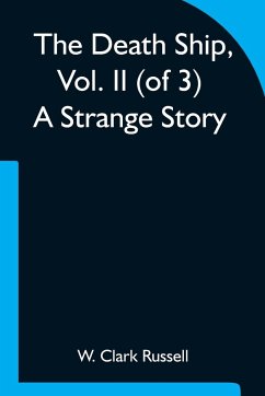 The Death Ship, Vol. II (of 3) A Strange Story - W. Clark Russell