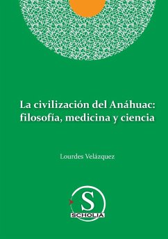 La civilización del Anáhuac - Velázquez González, Lourdes