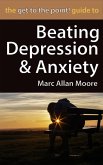 The Get to the Point! Guide to Beating Depression and Anxiety (eBook, ePUB)