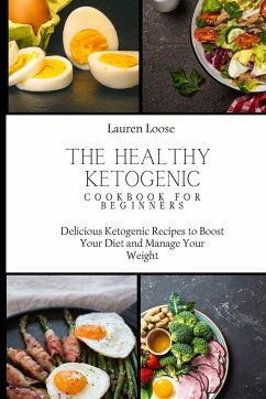 The Healthy Ketogenic Cookbook for Beginners - Loose, Lauren