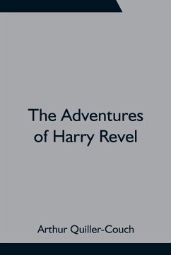 The Adventures of Harry Revel - Quiller-Couch, Arthur
