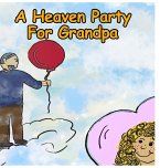 A Heaven Party For Grandpa