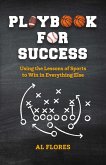 Playbook for Success: Using the Lessons of Sports to Win in Everything Else (eBook, ePUB)