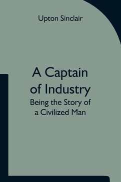 A Captain of Industry - Sinclair, Upton