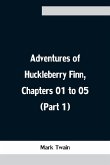 Adventures of Huckleberry Finn, Chapters 01 to 05 (Part 1)