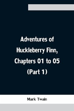 Adventures of Huckleberry Finn, Chapters 01 to 05 (Part 1) - Twain, Mark
