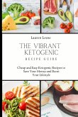 The Vibrant Ketogenic Recipe Guide