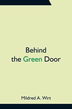 Behind the Green Door - A. Wirt, Mildred