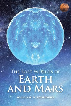 The Lost Worlds of Earth and Mars - Saunders, William R