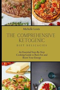 The Comprehensive Ketogenic Diet Delicacies - Lewis, Michelle