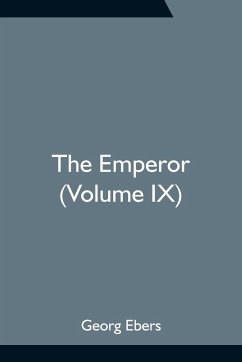 The Emperor (Volume IX) - Ebers, Georg