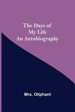 The Days of My Life An Autobiography - Oliphant