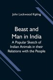 Beast and Man in India; A Popular Sketch of Indian Animals in their Relations with the People