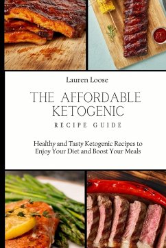 The Affordable Ketogenic Recipe Guide - Loose, Lauren