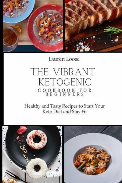 The Vibrant Ketogenic Cookbook for Beginners The Vibrant Ketogenic Cookbook for Beginners