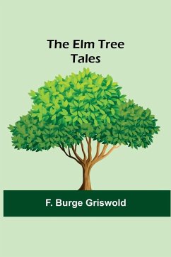 The Elm Tree Tales - Burge Griswold, F.