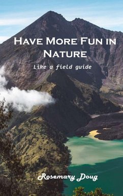 Have More Fun in Nature: Like a field guide - Rosemary Doug