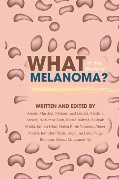 What in the World is Melanoma? - Mardon, Austin; Ismael, Mohammed; Ansari, Madiha