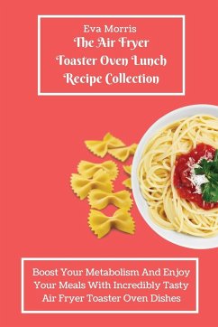 The Air Fryer Toaster Oven Lunch Recipe Collection - Morris, Eva