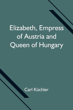 Elizabeth, Empress of Austria and Queen of Hungary - Küchler, Carl