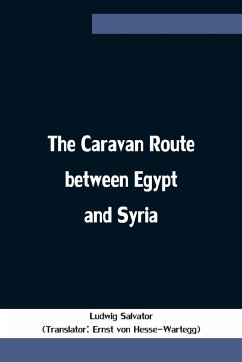 The Caravan Route between Egypt and Syria - Salvator, Ludwig