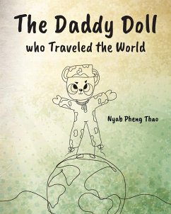 The Daddy Doll who Traveled the World - Thao, Nyab Pheng