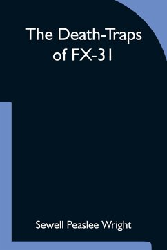 The Death-Traps of FX-31 - Peaslee Wright, Sewell