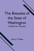 The Beauties of the State of Washington; A Book for Tourists