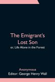 The Emigrant's Lost Son; or, Life Alone in the Forest