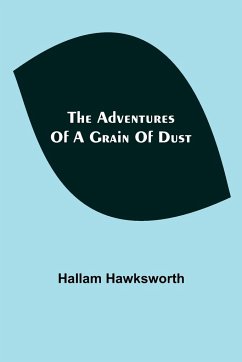 The Adventures of a Grain of Dust - Hawksworth, Hallam