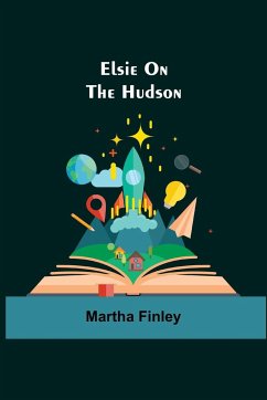 Elsie on the Hudson - Finley, Martha