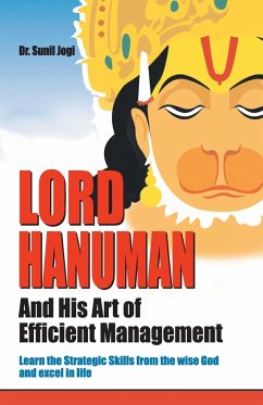 Lord Hanuman And His Art of Efficient Management - Jogi, Sunil