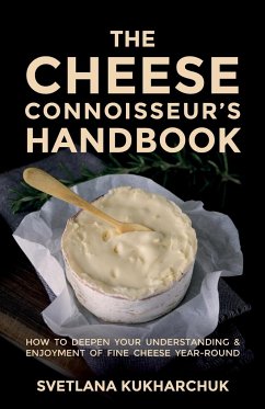 The Cheese Connoisseur's Handbook - Kukharchuk, Svetlana