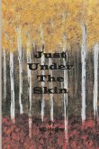 Just Under The Skin