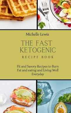 The Fast Ketogenic Diet Recipe Book - Lewis, Michelle