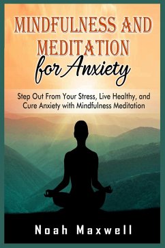 Mindfulness and Meditation for Anxiety - Maxwell, Noah