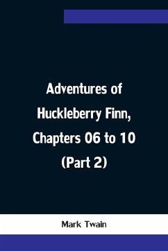 Adventures of Huckleberry Finn, Chapters 06 to 10 (Part 2) - Twain, Mark