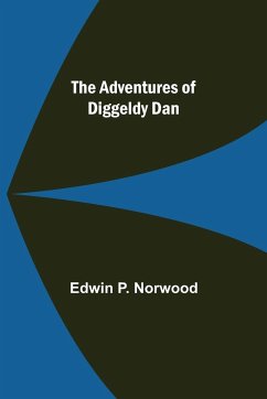 The Adventures of Diggeldy Dan - P. Norwood, Edwin